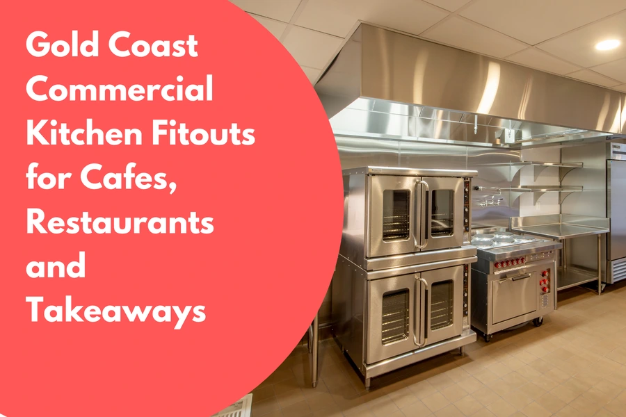 Gold Coast Commercial Kitchen Fitouts for Cafes, Restaurants and Takeaways