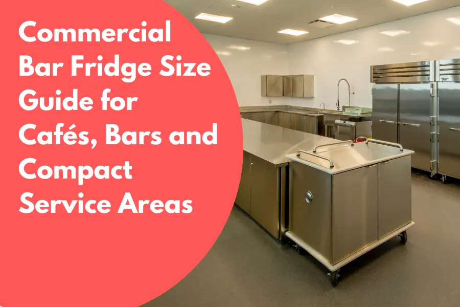 commericial bar fridge size guide