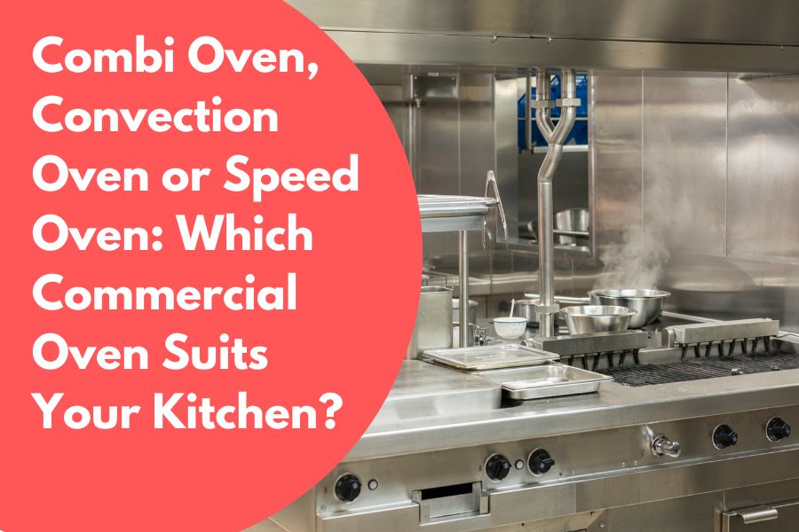 Combi Oven, Convection Oven or Speed Oven