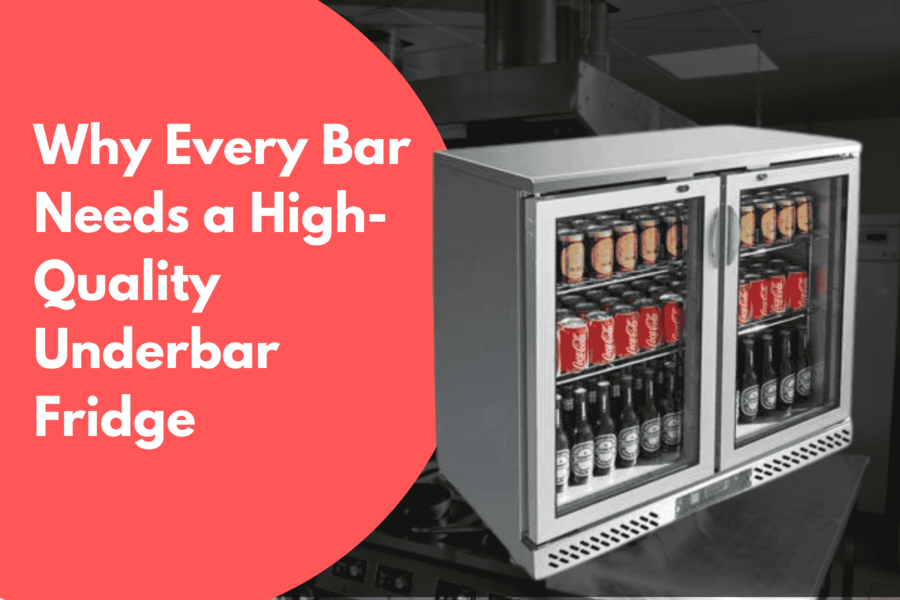 Why Every Bar Needs a High-Quality Underbar Fridge