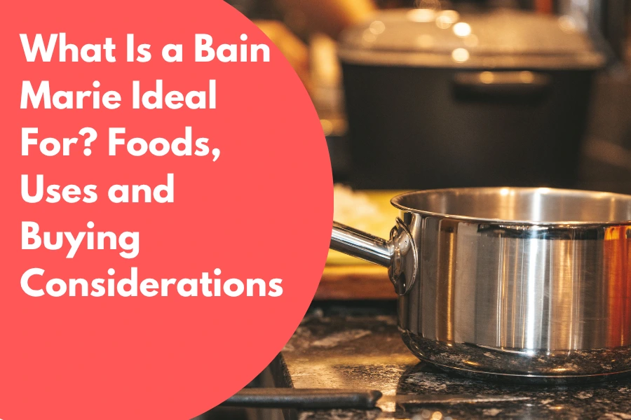 What Is a Bain Marie Ideal For