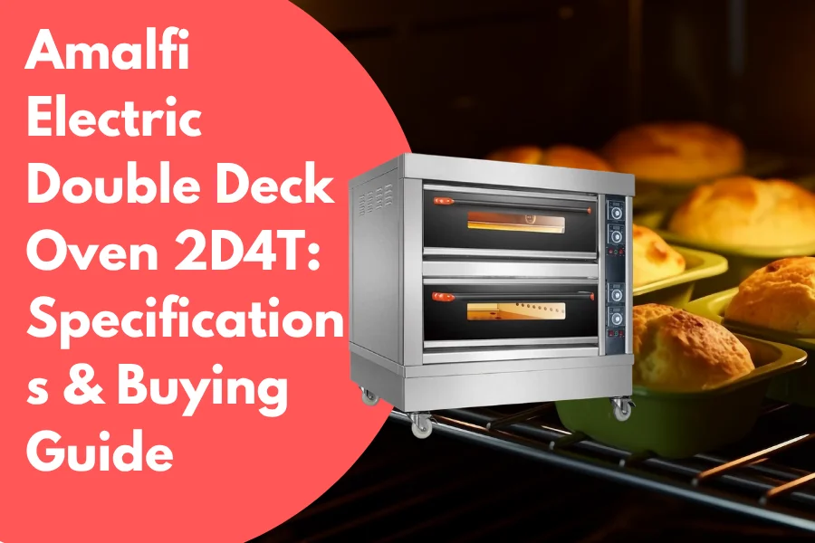 Amalfi Electric Double Deck Oven 2D4T: Specifications & Buying Guide