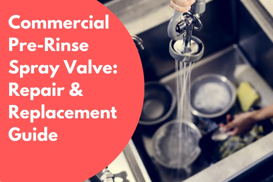 Commercial Pre-Rinse Spray Valve: Repair & Replacement Guide